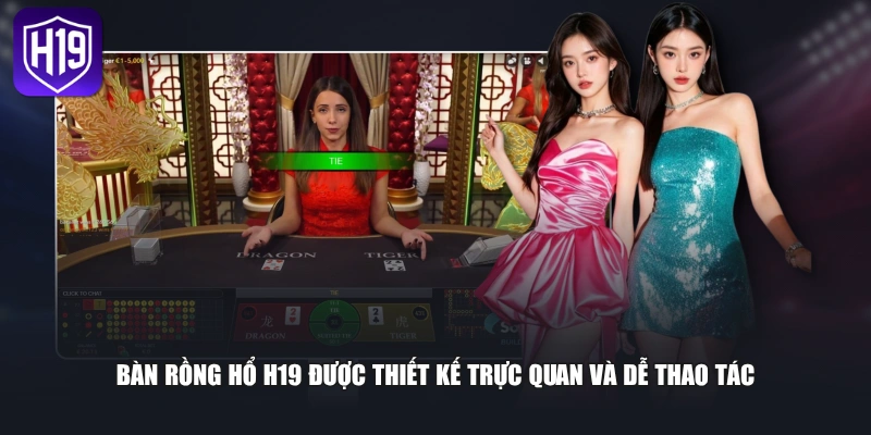 Bàn rồng hổ H19 được thiết kế trực quan và dễ thao tác