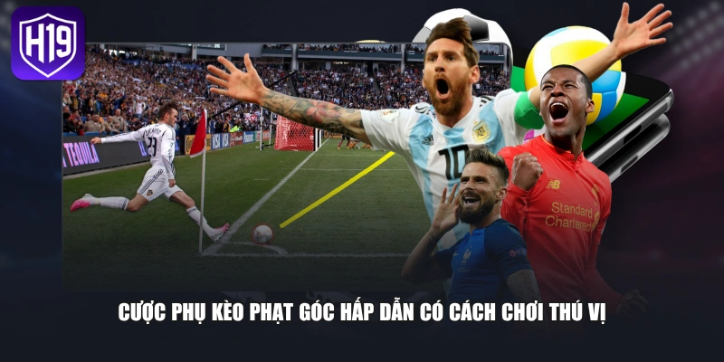 Cược phụ kèo phạt góc hấp dẫn có cách chơi thú vị