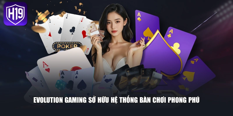 Evolution Gaming sở hữu hệ thống bàn chơi phong phú