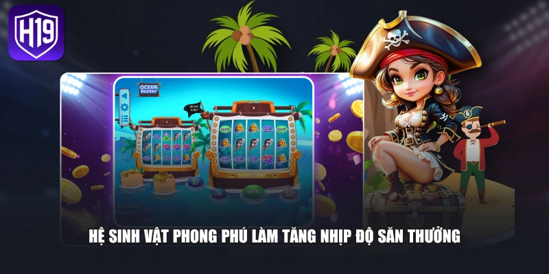 Hệ sinh vật phong phú làm tăng nhịp độ săn thưởng