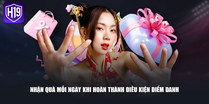 Nhận quà mỗi ngày khi hoàn thành điều kiện điểm danh