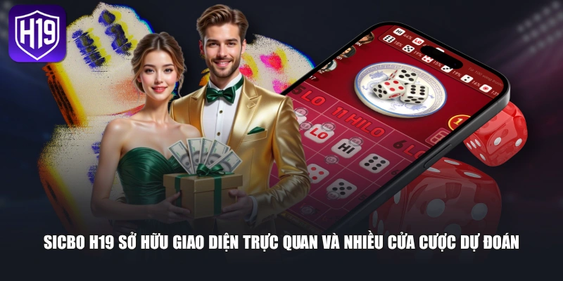 Sicbo H19 sở hữu giao diện trực quan và nhiều cửa cược dự đoán