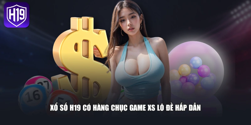Xổ số H19 có hàng chục game XS lô đề hấp dẫn